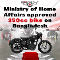 Ministry of Home Affairs approved 350cc bike on Bangladesh
